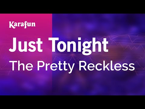 Just Tonight - The Pretty Reckless | Karaoke Version | KaraFun
