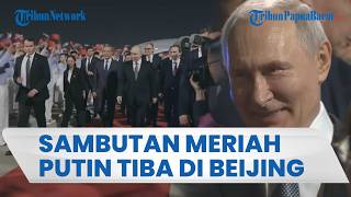Vladimir Putin Temui Xi Jinping Diwarnai Sambutan Meriah hingga Kibaran Bendera Rusia di Beijing