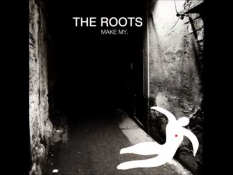 The Roots - Make Me Ft. Big K.R.I.T