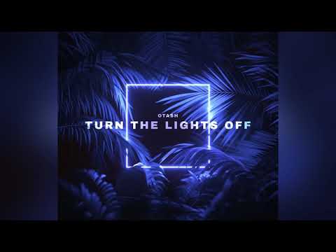 OTASH - Turn The Lights Off (Official Audio)
