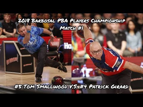 2018 Barbasol PBA Players Championship Match #1 - #5 Tom Smallwood V.S. #4 Patrick Girard