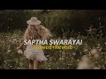 Saptha Swarayai සප්ත ස්වරයයි Slowed Reverb