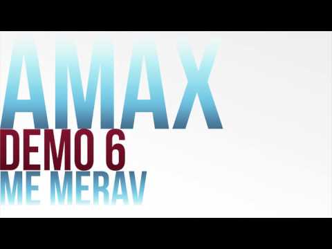 Amax Demo 6 - ME MERAV