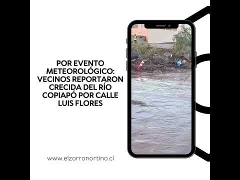 Por evento meteorológico: Vecinos reportaron crecida del río Copiapó por calle Luis Flores