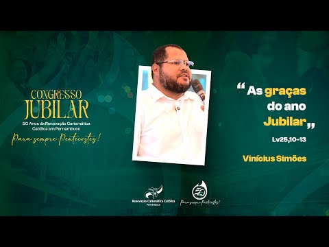 As Graças do Ano Jubilar | Vinicius Simões | Congresso Jubilar 50 Anos
