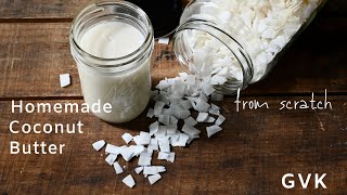 Homemade Coconut Butter from Scratch