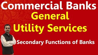 General Utility Functions of Commercial Banks | Secondary Functions of Commercial Banks