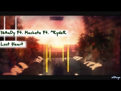 3bAaDy Ft. Machete Ft. ^RydeR~ - Lost Heart