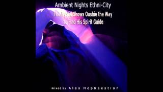 ETHNI-CITY - PART 5 - The Mystic Shows Oushie The Way To Find His Spirit Guide - ambient-nights.org