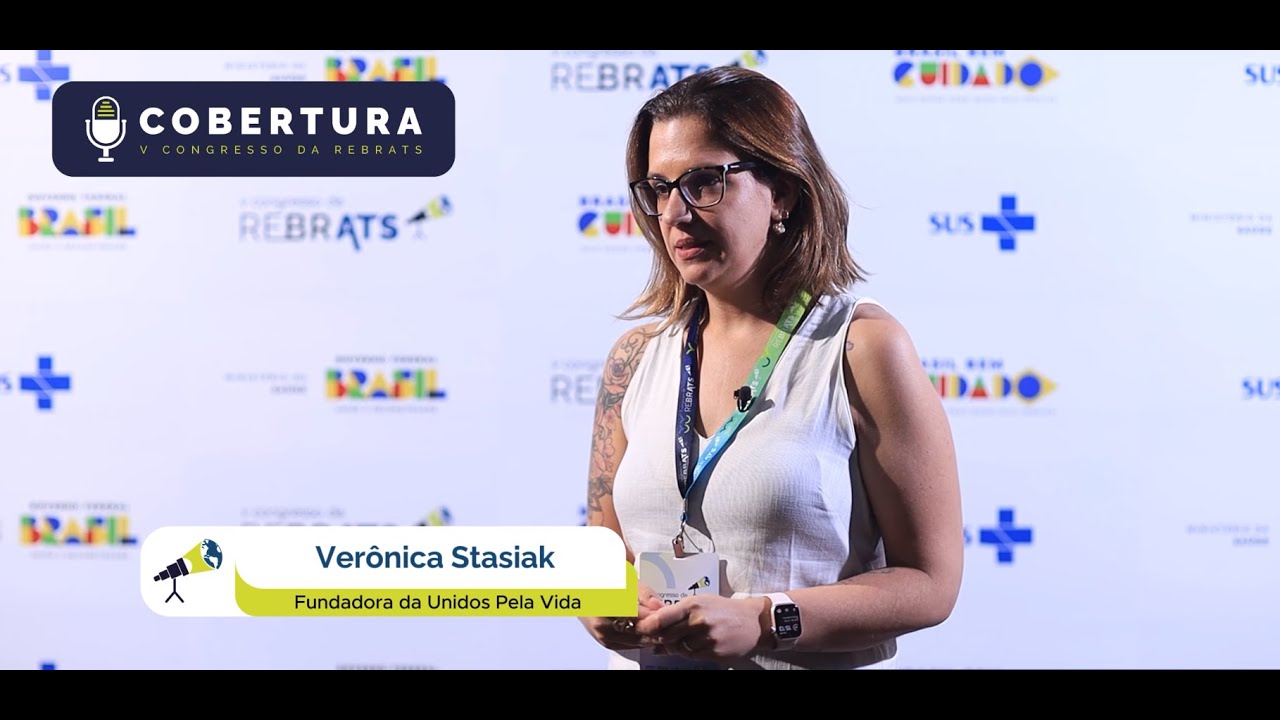 Cobertura V Congresso da Rebrats | Videocast | episódio 10: Verônica Stasiak - Unidos Pela Vida