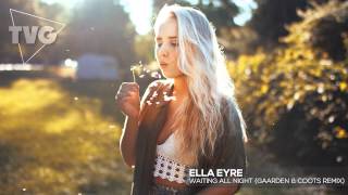 Ella Eyre - Waiting All Night (Gaarden &amp; Coots Remix)