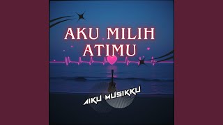 Download lagu Aku Milih Atimu mp3