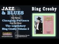 Bing Crosby - Changing Partners