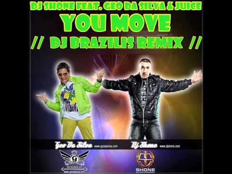 DJ SHONE FEAT. GEO DA SILVA & JUICE - YOU MOVE //  DJ BRAZILIS REMIX  // 2012 RADIO MIX