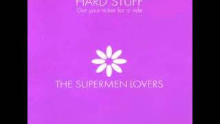 The Supermen Lovers - Hard Stuff [Ernest Saint Laurent Remix]