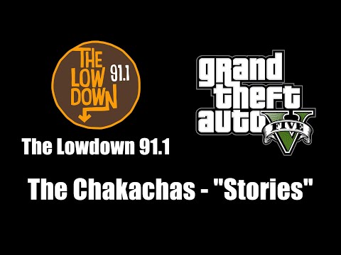 GTA V (GTA 5) - The Lowdown 91.1 | The Chakachas - "Stories"
