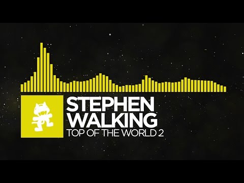 [Electro] - Stephen Walking - Top of the World 2 [Monstercat Release]