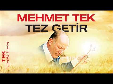 Tek Türküler - Mehmet Tek - Tez Getir