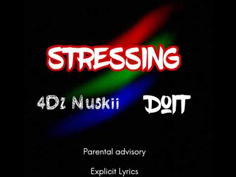4Dz Nuskii- Stressing Feat (DoiT)
