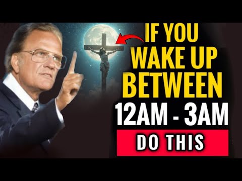 Billy Graham: If You Wake Up Between 12am And 3am Do This