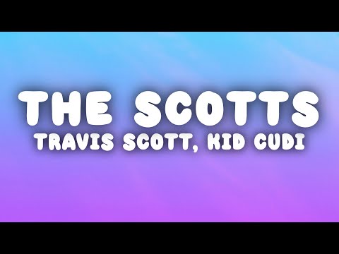 Travis Scott, Kid Cudi - THE SCOTTS (Lyrics)