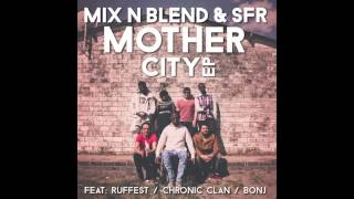 Mix n Blend & SFR - Mother City feat. Ruffest & Chronic Clan [FREE DL LINK]