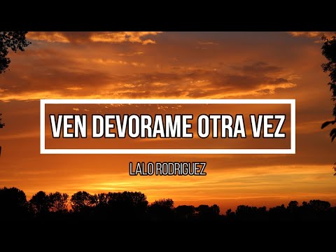 😋Ven Devorame Otra Vez😋 // Letra //Lalo Rodriguez