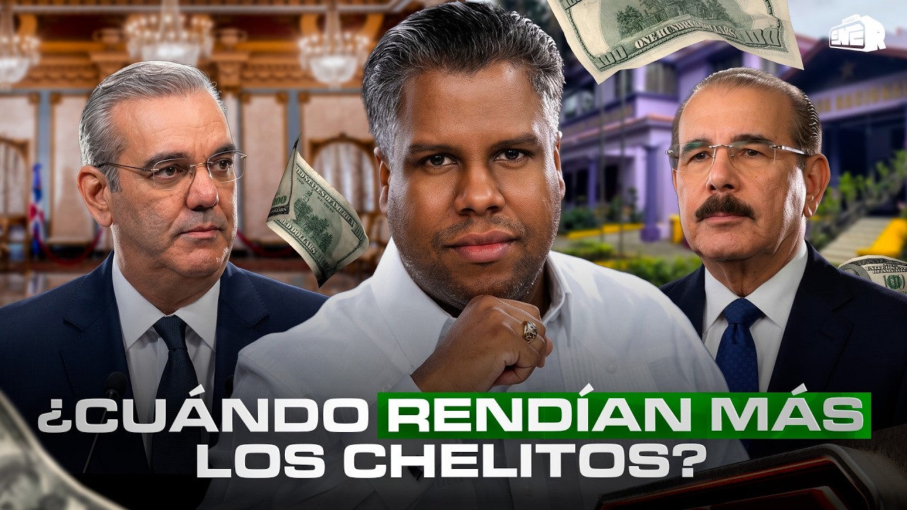 ABINADER VS PLD : ¿CUÁNDO RENDÍAN MÁS LOS CHELITOS?