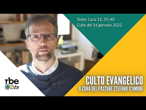Luca 12, 35-40 | Culto Evangelico Valdese - 16 gennaio 2022