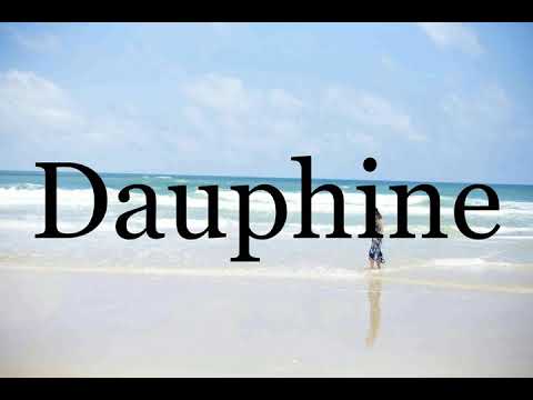 How To Pronounce Dauphine🌈🌈🌈🌈🌈🌈Pronunciation Of Dauphine