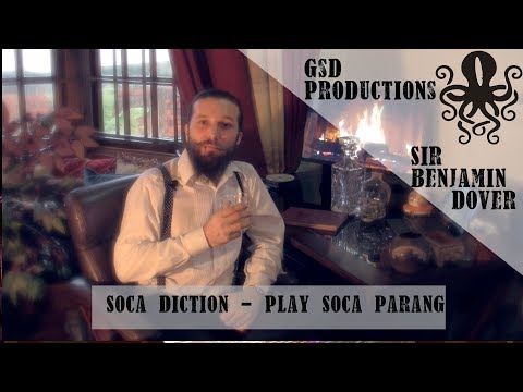 Soca Diction with Sir Benjamin Dover [Play the Soca Parang]