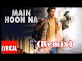 Main Hoon Na REMIX Prod By DJ Shelly Lyrics