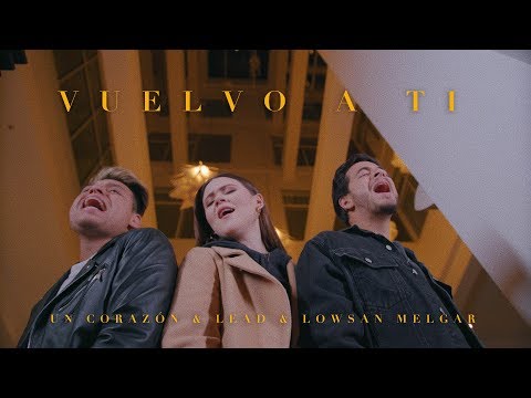 Un Corazón y Lead - Vuelvo A Ti Ft. Lowsan Melgar (Videoclip)