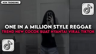 Download lagu DJ ONE IN A MILLION SLOW STYLE REGGAE TREND NEW COCOK BUAT NYANTAI VIRAL TIKTOK TERBARU 2025 mp3
