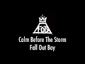 Calm Before The Storm (Take This To Your Grave Version) - Fall Out Boy (LYRIC VIDEO)