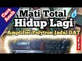 Cara Mengatasi Amplifier Polytron Jadul DAT Tape Deck MATI TOTAL Tanpa Ke Tukang Servis