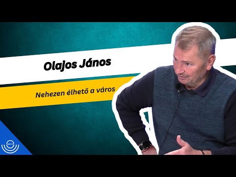 Pirkadat: Olajos János – Nehezen élhető a város