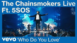 The Chainsmokers, 5 Seconds of Summer - Who Do You Love (Live from World War Joy Tour) | Vevo