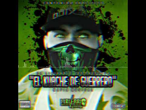 El Lirikario-El Kuache De Guerrero(Porte De Pandillero) AUDIO OFFICIAL