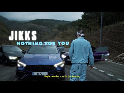 JIKKS - NOTHING FOR YOU (OFFICIAL MUSIC VIDEO)