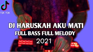 Download lagu DJ HARUSKAH AKU MATI ARIF FULL BASS 2021 mp3