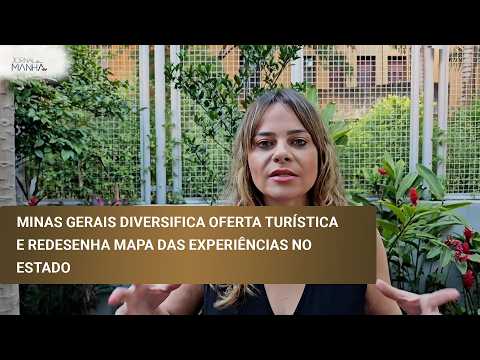 Minas Gerais diversifica oferta turística e redesenha mapa das experiências no estado