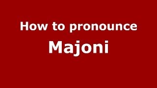 How to pronounce Majoni