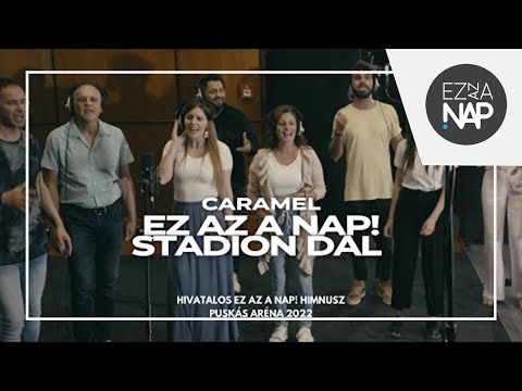 Caramel és barátai – Ez az a nap! Stadion Dal 🎵 Jöjj ma közénk (Ez az a nap! himnusz, Puskás Aréna)