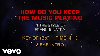 Frank Sinatra - How Do You Keep The Music Playing (Karaoke)