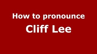 How to pronounce Cliff Lee