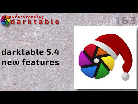 darktable ep 163 - darktable 5.4 new features