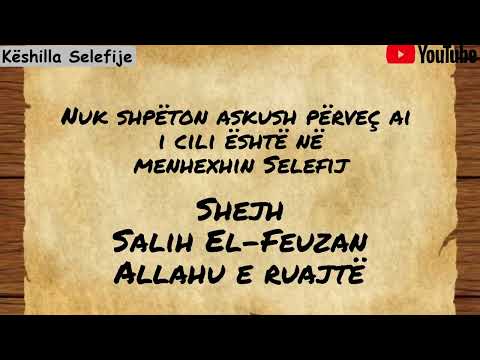 Nuk shpëton askush përveç ai i cili është në menhexhin selefij- Shejh Salih El-Feuzan Allahu e ruajt