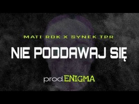 Mati RDK x Synek TPR - Nie Poddawaj się (prod.ENIGMA)