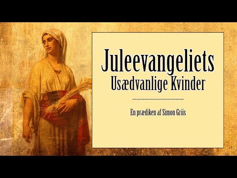 JULEEVANGELIETS USÆDVANLIGE KVINDER